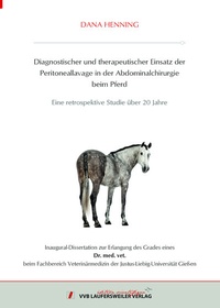 Abbildung von: Diagnostischer und therapeutischer Einsatz der Peritoneallavage in der Abdominalchirurgie beim Pferd - Eine retrospektive Studie über 20 Jahre - VVB Laufersweiler Verlag