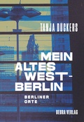 Cover: Mein altes West-Berlin - bebra verlag