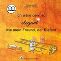 Cover: Ich w&auml;re gern so elegant wie mein Freund, der Elefant - Verlag Andrea Schr&ouml;der