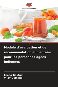 Abbildung von: Modele d'evaluation et de recommandation alimentaire pour les personnes agees indiennes - Editions Notre Savoir