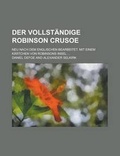 Cover: Der Vollstandige Robinson Crusoe; Neu Nach Dem Englischen Bearbeitet. Mit Einem Kartchen Von Robinsons Insel ... - Rarebooksclub.com