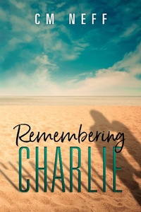 Enlarge image Cover: Remembering Charlie - CM Neff