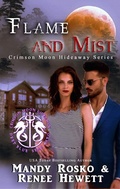 Cover: Flame and Mist (Crimson Moon Hideaway, #1) - Celtic Hearts Press