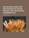 Cover: Die Entwicklung Der Deutschen Kultur Im Spiegel Des Deutschen Lehnworts (2 ) - Rarebooksclub.com