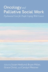 Enlarge image Cover: Oncology and Palliative Social Work - Oxford University Press Inc