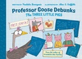 Cover: Professor Goose Debunks The Three Little Pigs - Tundra Books