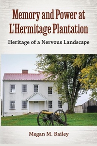Abbildung von: Memory and Power at L'Hermitage Plantation - University Press of Florida