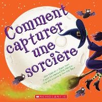 Enlarge image Cover: Comment Capturer Une Sorciere - Scholastic