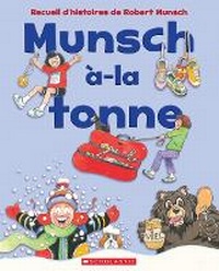 Enlarge image Cover: Munsch-A-La-Tonne - Scholastic