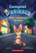 Cover: Complot d'Animaux: N&deg; 1 - Mon Royaume Obscur - Scholastic