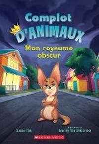 Enlarge image Cover: Complot d'Animaux: N° 1 - Mon Royaume Obscur - Scholastic