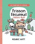 Cover: Les Aventures de Frisson: N degrees 3 - Frisson l'Ecureuil Celebre Noel - Scholastic