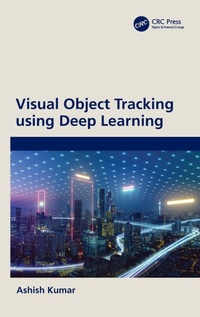 Enlarge image Cover: Visual Object Tracking using Deep Learning - CRC Press