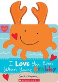 Cover: I Love You Even When You're Crabby! - ProQuest LLC