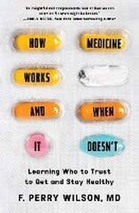 Enlarge image Cover: How Medicine Works and When It Doesn't - Grand Central Publishing