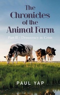 Cover: The Chronicles of the Animal Farm Part Ii - Democracy in Crisis - Partridge Publishing Singapore