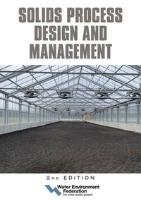 Enlarge image Cover: Solids Process Design and Management, 2nd Edition - Water Environment Federation,US