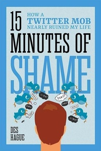 Abbildung von: Fifteen Minutes of Shame: How a Twitter Mob Nearly Ruined My Life - Amplify Publishing