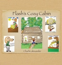Enlarge image Cover: Flash's Cozy Cabin - Xlibris Corporation