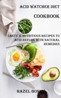 Abbildung von: Acid Watcher Diet Cookbook - Robert Corbin