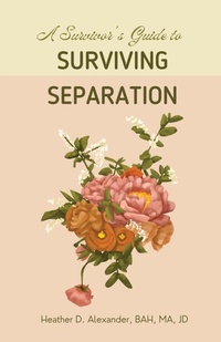 Abbildung von: A Survivor's Guide to Surviving Separation - Heather Alexander