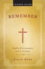 Cover: Remember: God's Covenants And The Cross Leader Guide - Abingdon Press