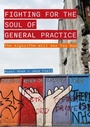 Cover: Fighting for the Soul of General Practice - Intellect Books