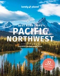 Cover: Lonely Planet Best Road Trips Pacific Northwest - Lonely Planet Global Limited