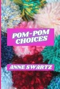 Cover: Pom-Pom Choices - Aram Samsam Printing