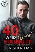 Cover: 40 and (So Over) Fixing It (Silver Foxes of Black Wolf's Bluff, #3) - Ella Sheridan