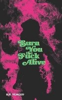 Abbildung von: Burn You the Fuck Alive - Apocalypse Party