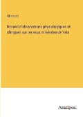 Cover: Recueil d'observations physiologiques et cliniques sur les eaux minerales de Vals - Anatiposi Verlag