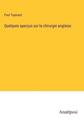 Cover: Quelques apercus sur la chirurgie anglaise - Anatiposi Verlag