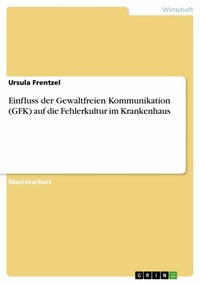 Abbildung von: Einfluss der Gewaltfreien Kommunikation (GFK) auf die Fehlerkultur im Krankenhaus - GRIN Verlag