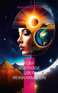 Cover: F&uuml;nf Vortr&auml;ge &uuml;ber Reinkarnation - BoD - Books on Demand