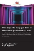 Cover: Une baguette magique dans le traitement parodontal - Laser - Editions Notre Savoir