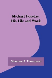 Enlarge image Cover: Michael Faraday, His Life and Work - ALPHA EDITION