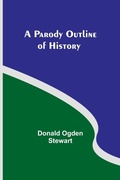 Cover: A Parody Outline of History - ALPHA EDITION