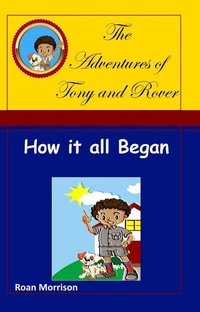 Enlarge image Cover: How it all Began (The Adventures of Tony and Rover) - Rmor Training and Security Limited