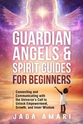 Cover: Guardian Angels & Spirit Guides for Beginners: Connecting and Communicating with the Universe's Call to Unlock Growth, Empowerment, and Inner Wisdom (Spiritual Growth Journey for Black Women) - Jada Amari