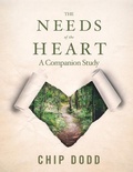 Cover: The Needs of the Heart - Chip Dodd Resources