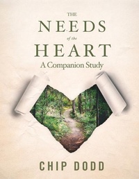 Enlarge image Cover: The Needs of the Heart - Chip Dodd Resources
