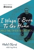 Cover: I Wasn't Born to Go Home, and Neither Were You - Bridging the Gap Interpreting, LLC