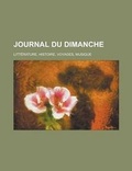 Cover: Journal Du Dimanche; Litterature, Histoire, Voyages, Musique - Rarebooksclub.com