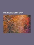 Cover: Die Heilige Mission - Rarebooksclub.com