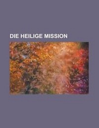 Enlarge image Cover: Die Heilige Mission - Rarebooksclub.com