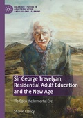 Cover: Sir George Trevelyan, Residential Adult Education and the New Age - Palgrave Macmillan