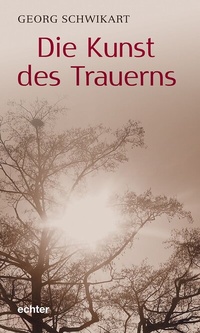 Abbildung von: Die Kunst des Trauerns - Echter