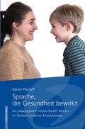 Cover: Sprache, die Gesundheit bewirkt - P&auml;dagogische Forschungsstelle beim Bund der Freien Waldorfschulen e. V.