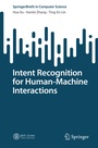 Cover: Intent Recognition for Human-Machine Interactions - Springer